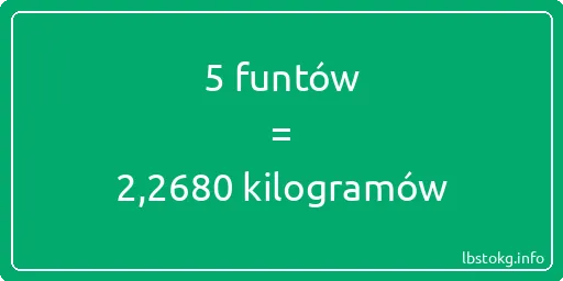 5 funtów do kilogramów - 5 funtów do kilogramów