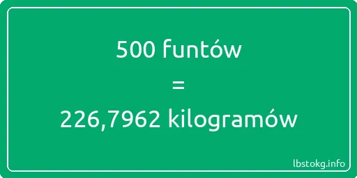 500 funtów do kilogramów - 500 funtów do kilogramów