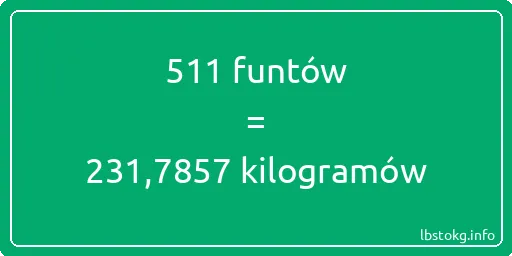 511 funtów do kilogramów - 511 funtów do kilogramów