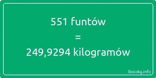 551 funtów do kilogramów - 551 funtów do kilogramów