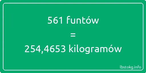 561 funtów do kilogramów - 561 funtów do kilogramów