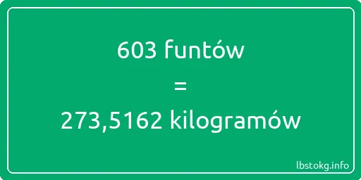 603 funtów do kilogramów - 603 funtów do kilogramów