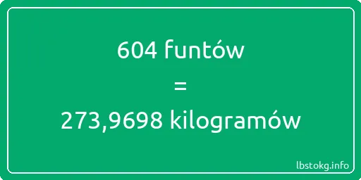 604 funtów do kilogramów - 604 funtów do kilogramów