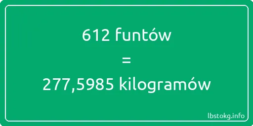 612 funtów do kilogramów - 612 funtów do kilogramów