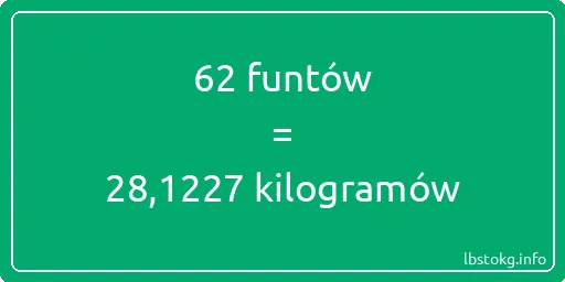 62 funtów do kilogramów - 62 funtów do kilogramów