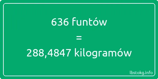 636 funtów do kilogramów - 636 funtów do kilogramów