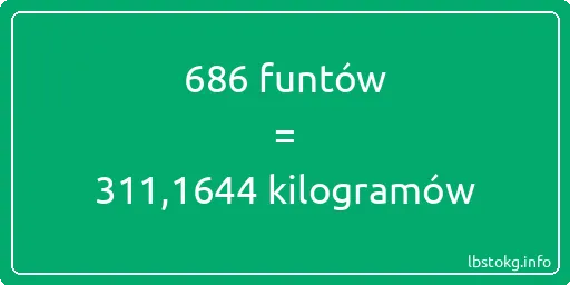 686 funtów do kilogramów - 686 funtów do kilogramów