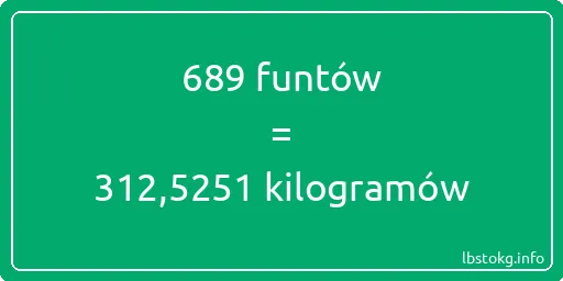 689 funtów do kilogramów - 689 funtów do kilogramów