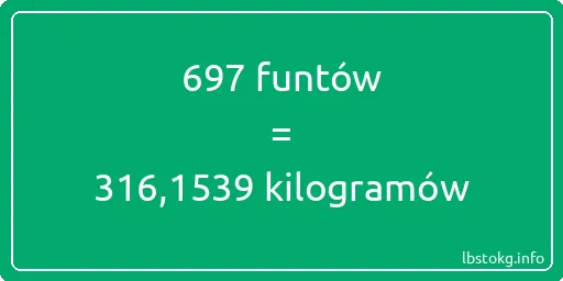 697 funtów do kilogramów - 697 funtów do kilogramów