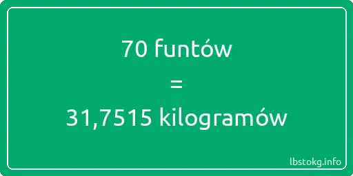 70 funtów do kilogramów - 70 funtów do kilogramów