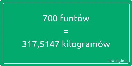 700 funtów do kilogramów - 700 funtów do kilogramów