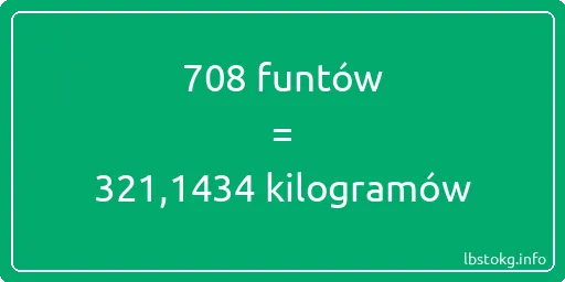 708 funtów do kilogramów - 708 funtów do kilogramów