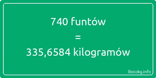 740 funtów do kilogramów - 740 funtów do kilogramów