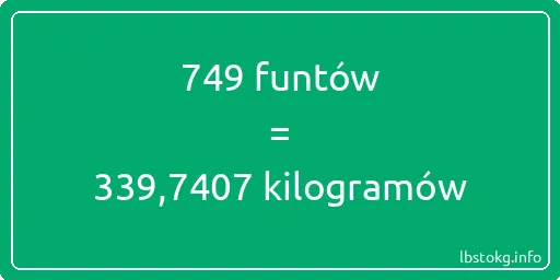 749 funtów do kilogramów - 749 funtów do kilogramów