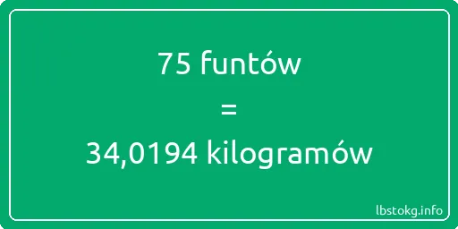 75 funtów do kilogramów - 75 funtów do kilogramów