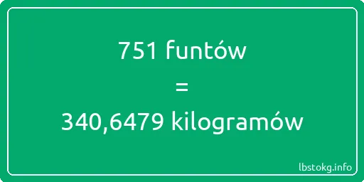 751 funtów do kilogramów - 751 funtów do kilogramów