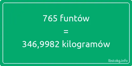 765 funtów do kilogramów - 765 funtów do kilogramów