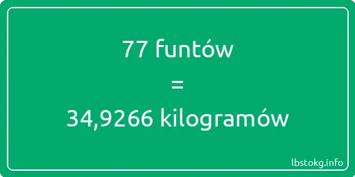 77 funtów do kilogramów - 77 funtów do kilogramów