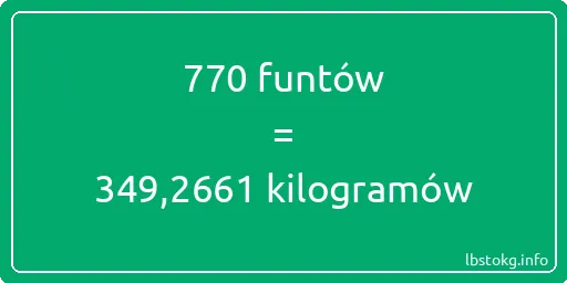 770 funtów do kilogramów - 770 funtów do kilogramów