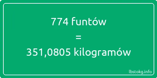 774 funtów do kilogramów - 774 funtów do kilogramów