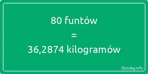 80 funtów do kilogramów - 80 funtów do kilogramów