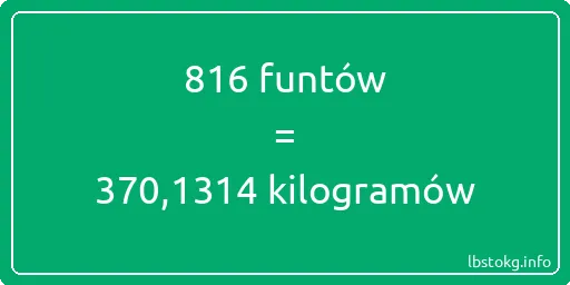 816 funtów do kilogramów - 816 funtów do kilogramów