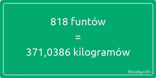 818 funtów do kilogramów - 818 funtów do kilogramów