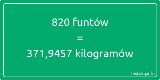 820 funtów do kilogramów - 820 funtów do kilogramów