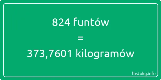 824 funtów do kilogramów - 824 funtów do kilogramów