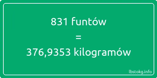 831 funtów do kilogramów - 831 funtów do kilogramów