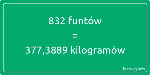 832 funtów do kilogramów - 832 funtów do kilogramów