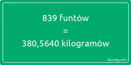 839 funtów do kilogramów - 839 funtów do kilogramów