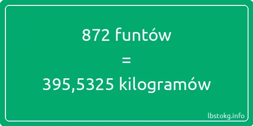 872 funtów do kilogramów - 872 funtów do kilogramów