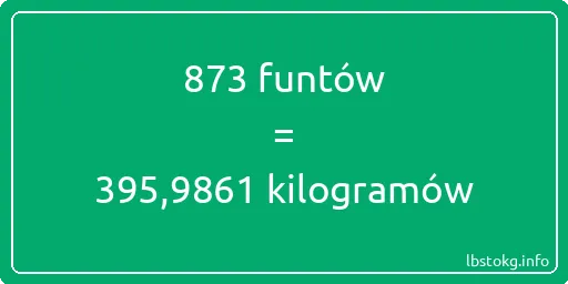 873 funtów do kilogramów - 873 funtów do kilogramów