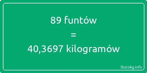 89 funtów do kilogramów - 89 funtów do kilogramów