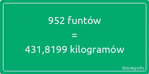 952 funtów do kilogramów - 952 funtów do kilogramów