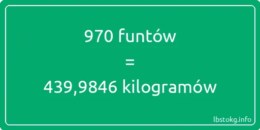 970 funtów do kilogramów - 970 funtów do kilogramów