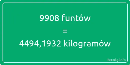 9908 funtów do kilogramów - 9908 funtów do kilogramów