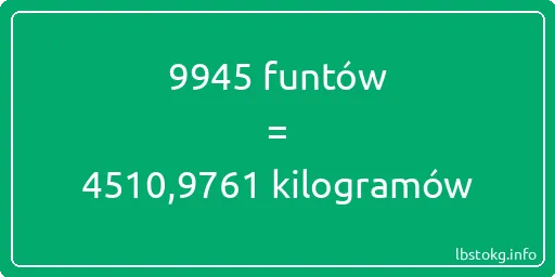 9945 funtów do kilogramów - 9945 funtów do kilogramów