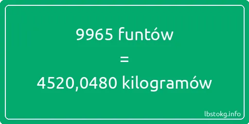 9965 funtów do kilogramów - 9965 funtów do kilogramów