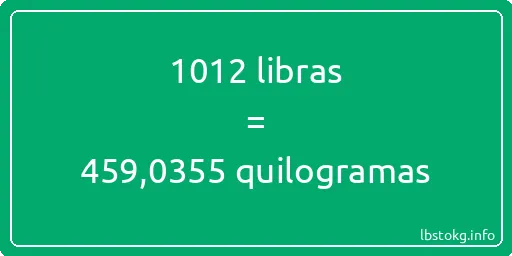 1012 libras a quilogramas - 1012 libras a quilogramas