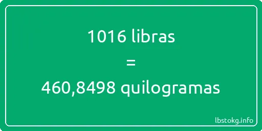 1016 libras a quilogramas - 1016 libras a quilogramas