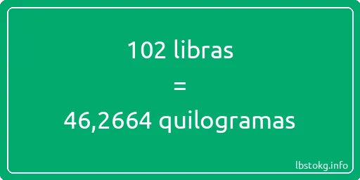 102 libras a quilogramas - 102 libras a quilogramas