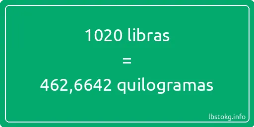 1020 libras a quilogramas - 1020 libras a quilogramas