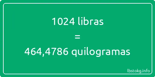 1024 libras a quilogramas - 1024 libras a quilogramas