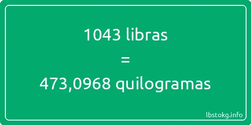 1043 libras a quilogramas - 1043 libras a quilogramas