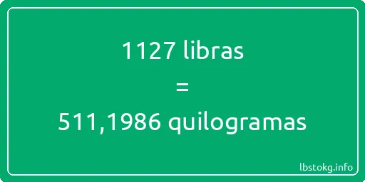 1127 libras a quilogramas - 1127 libras a quilogramas