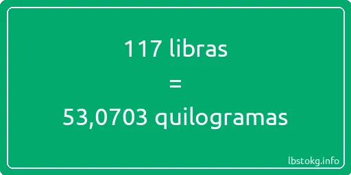 117 libras a quilogramas - 117 libras a quilogramas