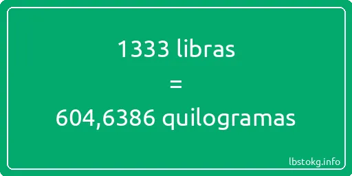 1333 libras a quilogramas - 1333 libras a quilogramas