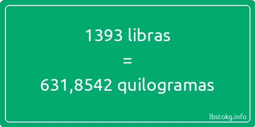 1393 libras a quilogramas - 1393 libras a quilogramas